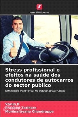 Stress profissional e efeitos na saúde dos condutores de autocarros do sector público