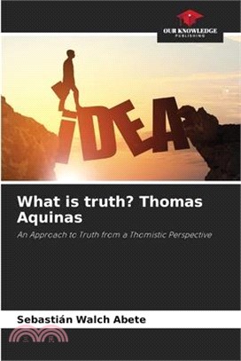 What is truth? Thomas Aquinas