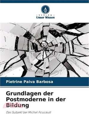 Grundlagen der Postmoderne in der Bildung