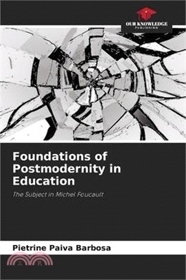 Foundations of Postmodernity in Education