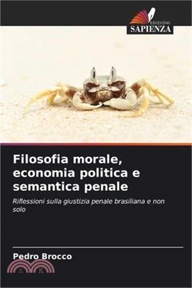 Filosofia morale, economia politica e semantica penale