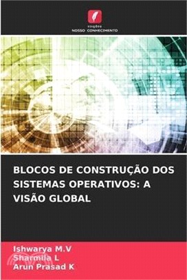 Blocos de Construção DOS Sistemas Operativos: A Visão Global