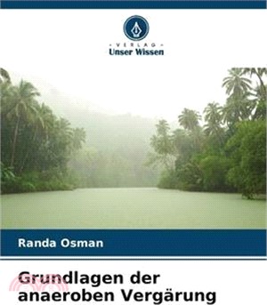 Grundlagen der anaeroben Vergärung