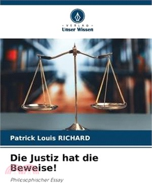 Die Justiz hat die Beweise!