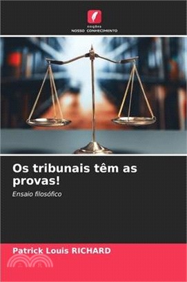 Os tribunais têm as provas!