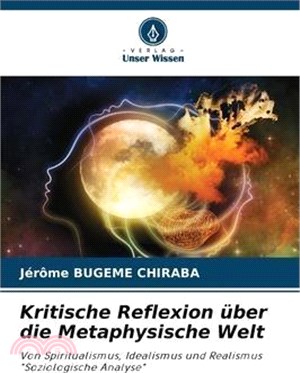 Kritische Reflexion über die Metaphysische Welt