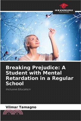 Breaking Prejudice: A Student with Mental Retardation in a Regular School