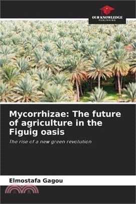 Mycorrhizae: The future of agriculture in the Figuig oasis