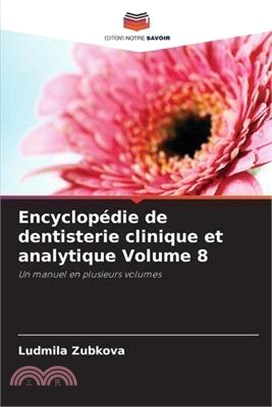 Encyclopédie de dentisterie clinique et analytique Volume 8