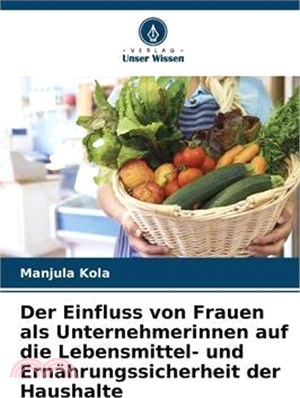 Der Einfluss von Frauen als Unternehmerinnen auf die Lebensmittel- und Ernährungssicherheit der Haushalte