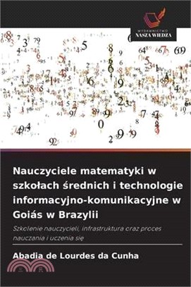 Nauczyciele matematyki w szkolach średnich i technologie informacyjno-komunikacyjne w Goiás w Brazylii