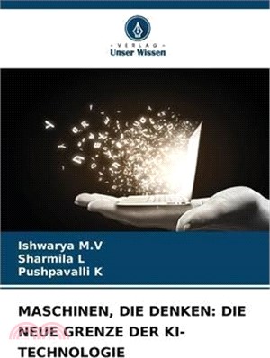 Maschinen, Die Denken: Die Neue Grenze Der Ki-Technologie