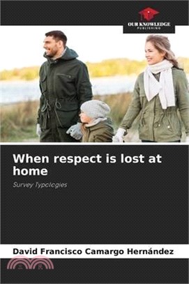 When respect is lost at home