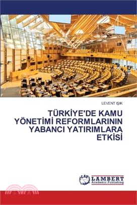 Türkİye'de Kamu Yönetİmİ Reformlarinin Yabanci Yatirimlara Etkİsİ