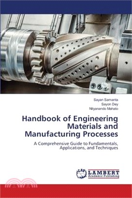 Handbook of Engineering Materials and Manufacturing Processes