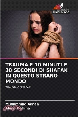 Trauma E 10 Minuti E 38 Secondi Di Shafak in Questo Strano Mondo