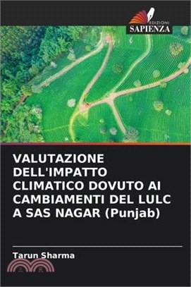 VALUTAZIONE DELL'IMPATTO CLIMATICO DOVUTO AI CAMBIAMENTI DEL LULC A SAS NAGAR (Punjab)