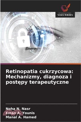 Retinopatia cukrzycowa: Mechanizmy, diagnoza i postępy terapeutyczne