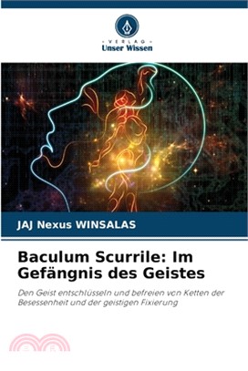 Baculum Scurrile: Im Gefängnis des Geistes