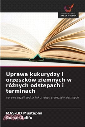 Uprawa kukurydzy i orzeszków ziemnych w różnych odstępach i terminach