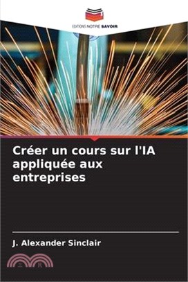 Créer un cours sur l'IA appliquée aux entreprises