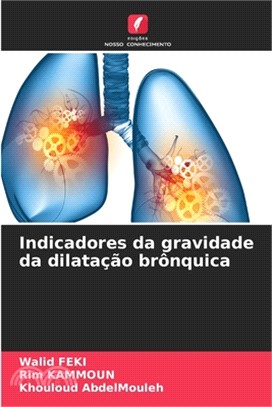 Indicadores da gravidade da dilatação brônquica