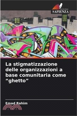La stigmatizzazione delle organizzazioni a base comunitaria come "ghetto"