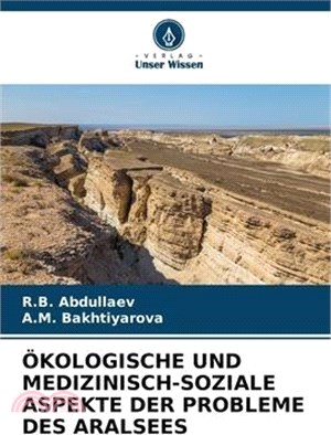 Ökologische Und Medizinisch-Soziale Aspekte Der Probleme Des Aralsees