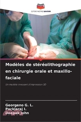 Modèles de stéréolithographie en chirurgie orale et maxillo-faciale