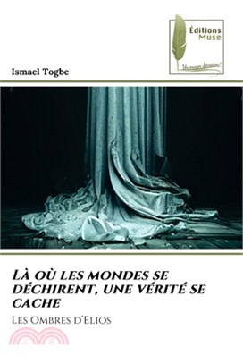 Là où les mondes se déchirent, une vérité se cache