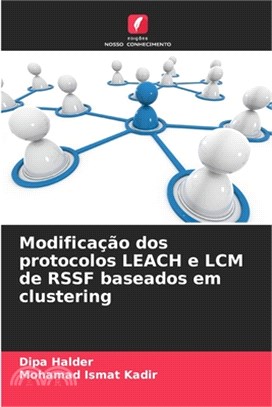 Modificação dos protocolos LEACH e LCM de RSSF baseados em clustering