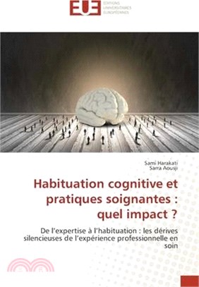 Habituation cognitive et pratiques soignantes: quel impact ?