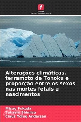 Alterações climáticas, terramoto de Tohoku e proporção entre os sexos nas mortes fetais e nascimentos