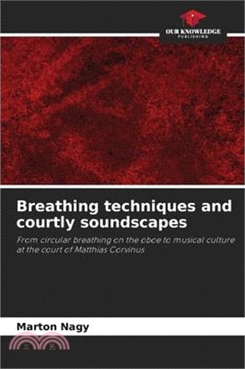 Breathing techniques and courtly soundscapes
