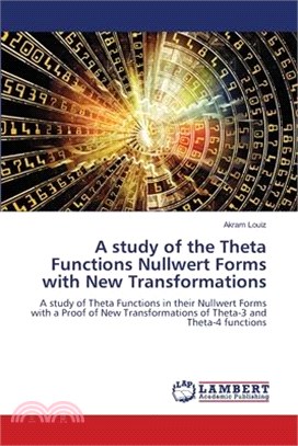 A study of the Theta Functions Nullwert Forms with New Transformations
