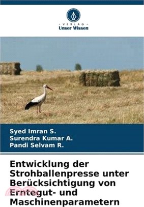 Entwicklung der Strohballenpresse unter Berücksichtigung von Erntegut- und Maschinenparametern