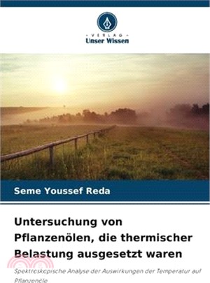 Untersuchung von Pflanzenölen, die thermischer Belastung ausgesetzt waren