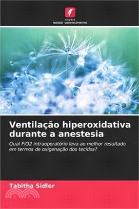 Ventilação hiperoxidativa durante a anestesia
