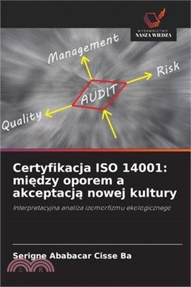 Certyfikacja ISO 14001: między oporem a akceptacją nowej kultury