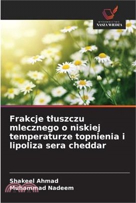 Frakcje tluszczu mlecznego o niskiej temperaturze topnienia i lipoliza sera cheddar