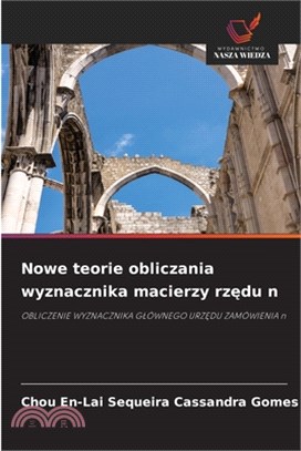 Nowe teorie obliczania wyznacznika macierzy rzędu n
