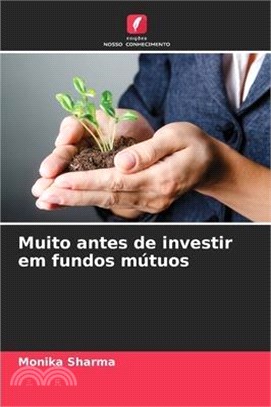 Muito antes de investir em fundos mútuos