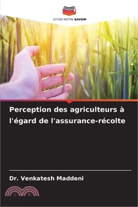 Perception des agriculteurs à l'égard de l'assurance-récolte