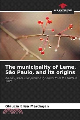 The municipality of Leme, São Paulo, and its origins