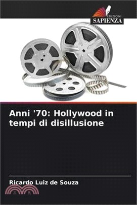 Anni '70: Hollywood in tempi di disillusione