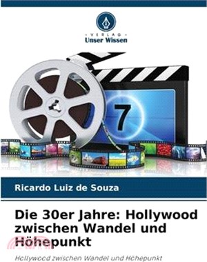 Die 30er Jahre: Hollywood zwischen Wandel und Höhepunkt