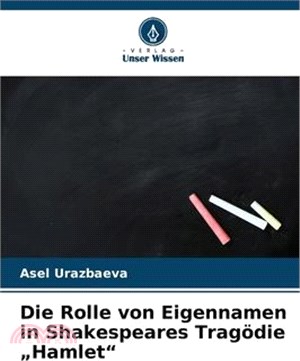 Die Rolle von Eigennamen in Shakespeares Tragödie "Hamlet"