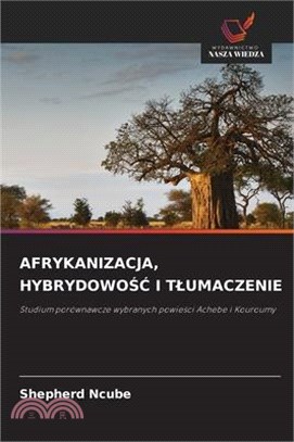 Afrykanizacja, HybrydowoŚĆ I Tlumaczenie