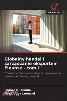 Globalny handel i zarządzanie eksportem Finanse - tom I