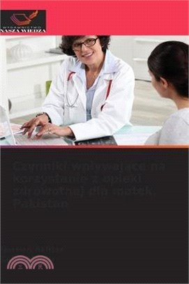 Czynniki wplywające na korzystanie z opieki zdrowotnej dla matek, Pakistan